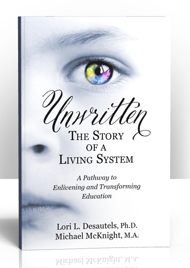 the Story of a Living System Unwritten A Pathway to Enlivening and Transforming Education 